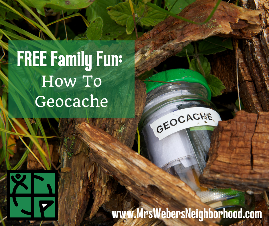 FREE Family Fun: How To Geocache - Mrs. Weber's Neighborhood